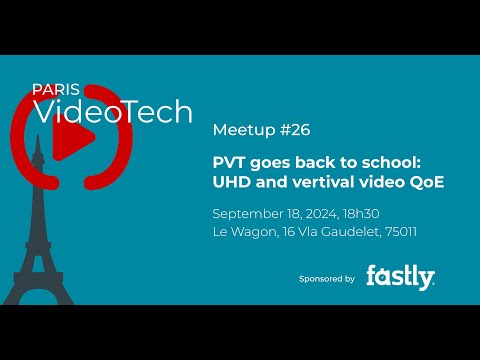 Paris Video Tech #26, PVT goes back to school: UHD and vertical video QoE
